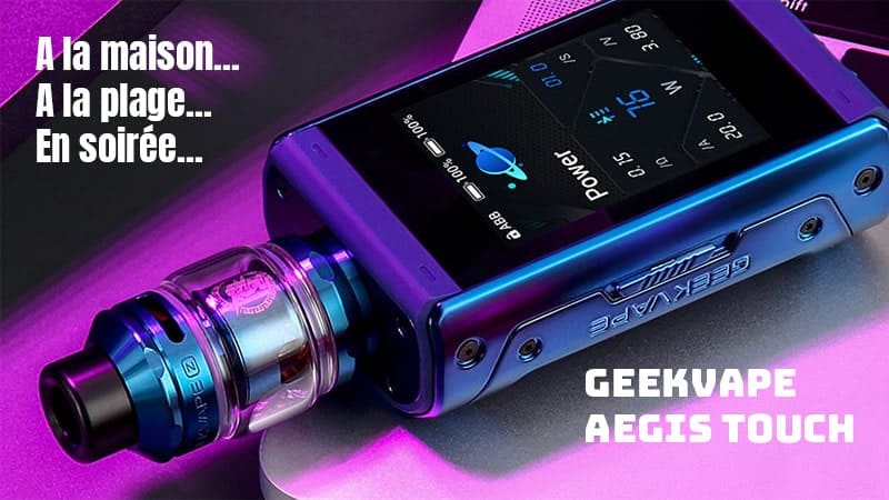 Le kit Aegis Touch T200 : la plus belle des cigarettes électroniques de GeekVape