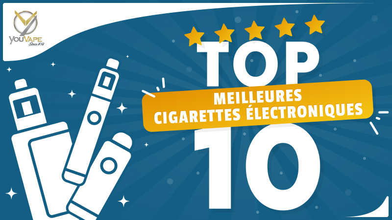 TOP 10 Meilleures cigarettes électroniques